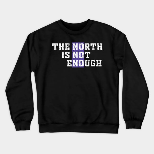 The North Is Not Enough Crewneck Sweatshirt by Malame